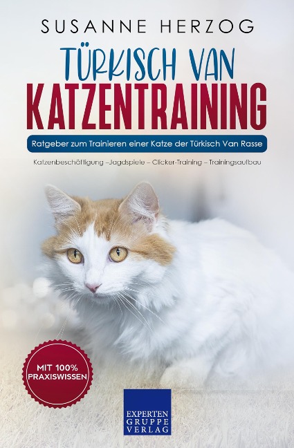 Türkisch Van Katzentraining - Ratgeber zum Trainieren einer Katze der Türkisch Van Rasse - Susanne Herzog