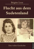Flucht aus dem Sudetenland - Brigitte Lenz