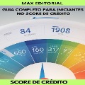 Guia Completo para Iniciantes no Score de Crédito - 