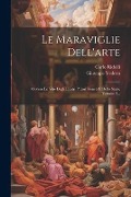 Cover-Bild zum Titel 'Le Maraviglie Dell'arte' von 'Carlo Ridolfi, Giuseppe Vedova'
