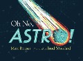 Oh No, Astro! - Matt Roeser