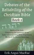 Battle of the Gods; Comparing the Literature of the Judeo-Christian Deity With Polytheistic Works of the Ancient Near East (Debates of the Reliability of the Christian Bible, #2) - Erik Angus MacRae