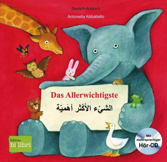 Das Allerwichtigste. Kinderbuch Deutsch-Arabisch mit Audio-CD und Ausklappseiten - Antonella Abbatiello