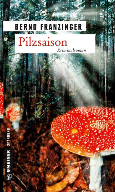 Pilzsaison - Bernd Franzinger