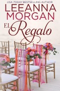 Cover-Bild zum Titel 'El Regalo (Promesas de Montana, #2)' von 'Leeanna Morgan'