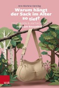 Cover-Bild zum Titel 'Warum hängt der Sack im Alter so tief?' von 'Ann-Marlene Henning'