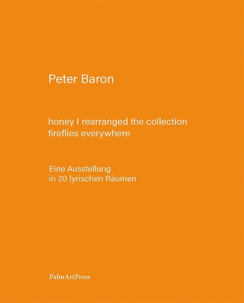 honey I rearranged the collection - fireflies everywhere - Peter Baron
