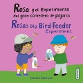 Cover-Bild zum Titel 'Rosa Y El Experimento del Gran Comedero de Pájaros/Rosa's Big Bird Feeder Experiment' von 'Jessica Spanyol'