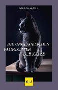 Cover-Bild zum Titel 'Die unglaublichen Fähigkeiten der Katze' von 'Gabriele Linke-Grün'