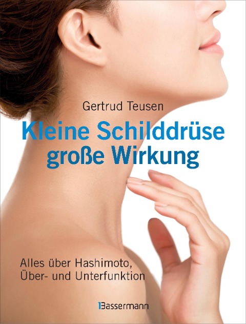 Kleine Schilddrüse - große Wirkung - Gertrud Teusen