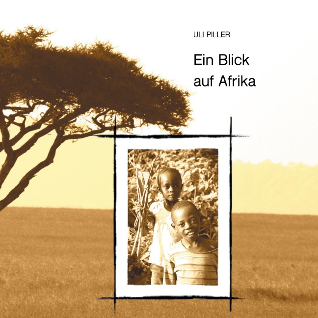 Ein Blick auf Afrika - Uli Piller