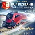 Jubelfest-100 Jahre - Bundesbahn-Musikkapelle Innsbruck