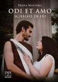 Cover-Bild zum Titel 'Schiavo di lei. Odi et amo' von 'Djana Mazzaro'