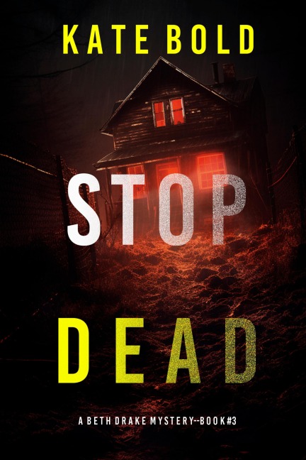Stop Dead (A Beth Drake FBI Suspense Thriller-Book Three) - Kate Bold