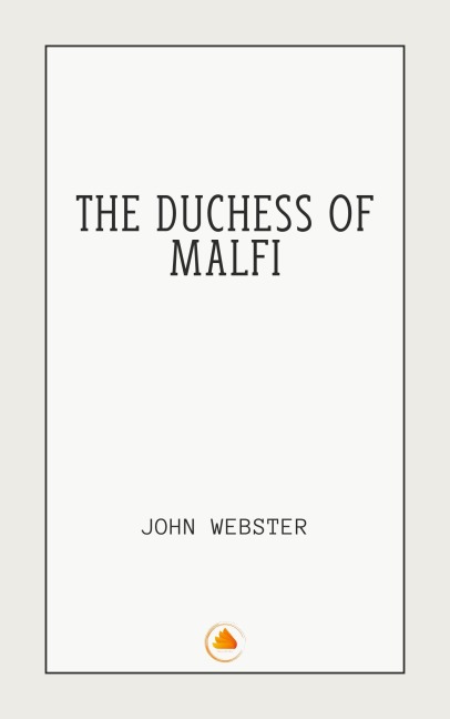 The Duchess of Malfi - John Webster