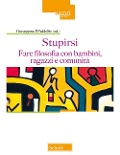 Cover-Bild zum Titel 'Stupirsi. Fare filosofia con bambini, ragazzi e comunità' von ''
