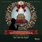 Cover-Bild zum Titel 'Der Tote im Depot (Der Sherlock Holmes-Adventkalender: Das Gold der Heiligen Drei Könige, Folge 5)' von 'Arthur Conan Doyle, William K. Stewart'