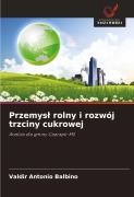Cover-Bild zum Titel 'Przemys¿ rolny i rozwój trzciny cukrowej' von 'Valdir Antonio Balbino'