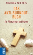 Cover-Bild zum Titel 'Das Anti-Burnout-Buch für Pfarrerinnen und Pfarrer' von 'Andreas Von Heyl'