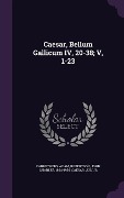 Caesar, Bellum Gallicum IV, 20-38; V, 1-23 - Adam Carruthers, John Charles Robertson, Julius Caesar