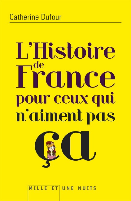 L'Histoire de France pour ceux qui n'aiment pas ça - Catherine Dufour