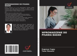 Cover-Bild zum Titel 'WPROWADZENIE DO PISANIA BADA¿' von 'Evgen¿ya Yugay, Taner Hosseini'