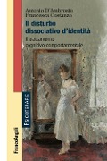 Cover-Bild zum Titel 'Il disturbo dissociativo d'identità. Il trattamento cognitivo-comportamentale' von 'Antonio D'Ambrosio, Francesca Costanzo'