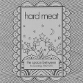 The Space Between - Hard Meat