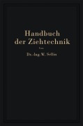 Cover-Bild zum Titel 'Handbuch der Ziehtechnik' von 'Walter Sellin'
