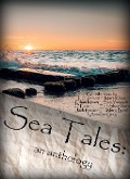 Sea Tales: An Anthology - Annalise Grey, L. C. Ireland, Jp Fulton, Mary Bone, Jack Redson