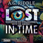 Cover-Bild zum Titel 'Lost in Time - Beherrsche die Vergangenheit, rette die Zukunft.' von 'A. G. Riddle'
