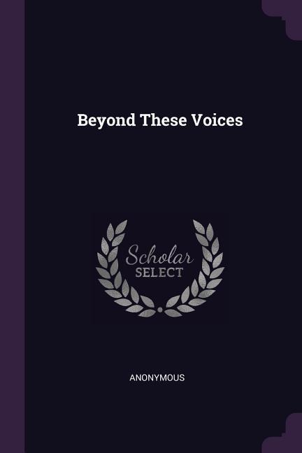 Beyond These Voices - Anonymous