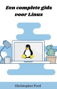 Cover-Bild zum Titel 'Een complete gids voor Linux' von 'Christopher Ford'