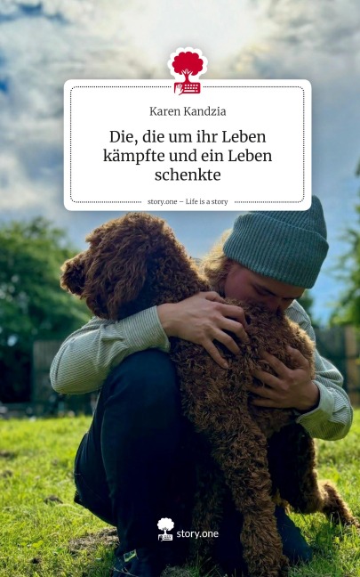 Die, die um ihr Leben kämpfte und ein Leben schenkte. Life is a Story - story.one - Karen Kandzia