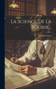 Cover-Bild zum Titel 'La Science De La Bourse...' von 'Ch Denéchaud'