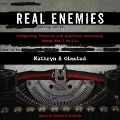 Real Enemies: Conspiracy Theories and American Democracy, World War I to 9/11 - Kathryn S. Olmsted