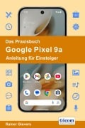 Cover-Bild zum Titel 'Das Praxisbuch Google Pixel 9a - Anleitung für Einsteiger' von 'Rainer Gievers'