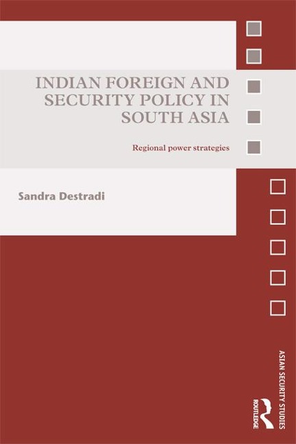 Indian Foreign and Security Policy in South Asia - Sandra Destradi