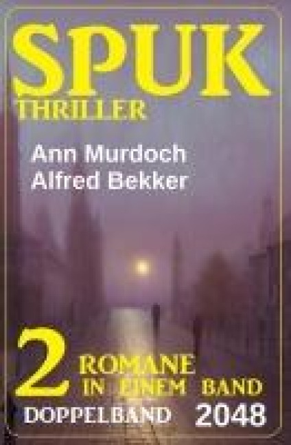 Spuk Thriller Doppelband 2048 - Alfred Bekker, Ann Murdoch