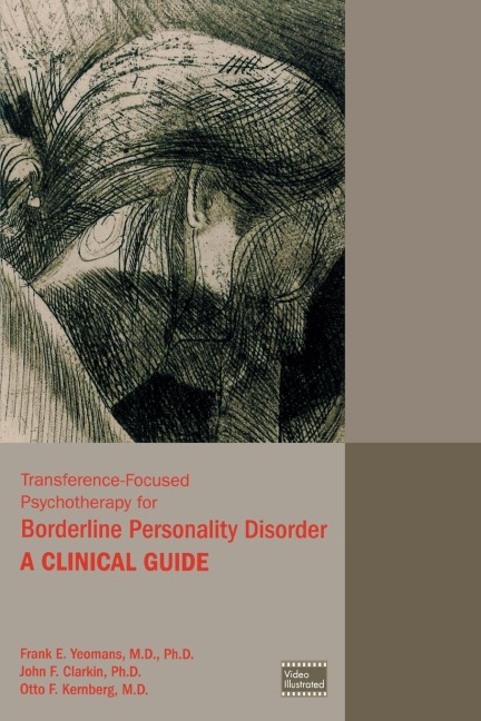 Transference-Focused Psychotherapy for Borderline Personality Disorder - Frank E Yeomans, John F Clarkin, Otto F Kernberg