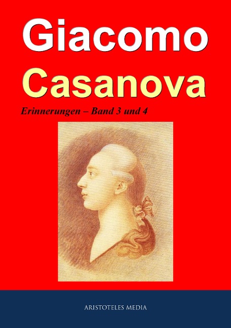 Giacomo Casanova - Erinnerungen - Giacomo Girolamo Casanova