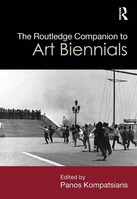 The Routledge Companion to Art Biennials - 