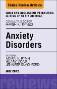 Cover-Bild zum Titel 'Anxiety Disorders, An Issue of Child and Adolescent Psychiatric Clinics of North America' von 'Moira A. Rynn MD, Hillary Vidair, Jennifer Blackford MD'