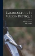 Cover-Bild zum Titel 'L'agriculture Et Maison Rustique' von 'Charles Estienne, Jean Liébault'