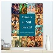 Cover-Bild zum Titel 'Männer im Stil der Zeit (hochwertiger Premium Wandkalender 2026 DIN A2 hoch), Kunstdruck in Hochglanz' von 'Steffen Gierok-Latniak'
