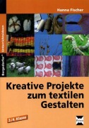 Cover-Bild zum Titel 'Kreative Projekte zum textilen Gestalten' von 'Hanna Fischer'
