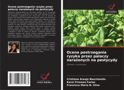 Cover-Bild zum Titel 'Ocena postrzegania ryzyka przez palaczy nara¿onych na pestycydy' von 'Cristiane Araujo Nascimento, Karol Fireman Farias, Francisca Maria N. Silva'