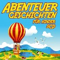 Abenteuergeschichten für Kinder - Various Artists