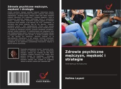 Cover-Bild zum Titel 'Zdrowie psychiczne m¿¿czyzn, m¿sko¿¿ i strategie' von 'Halima Layeni'