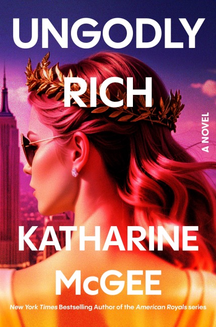 Ungodly Rich - Katharine McGee